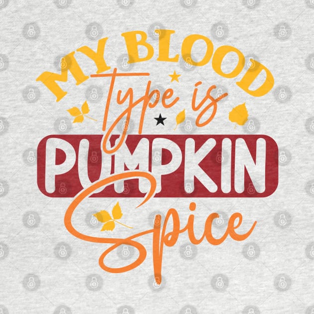 My Blood Type is Pumpkin Spice by Soulfully Sassy